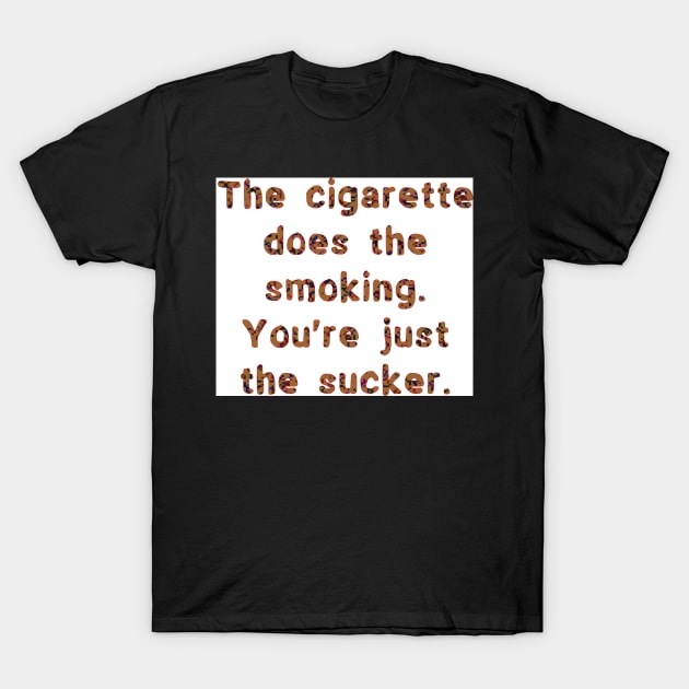 The cigarette T-Shirt by Ians Photos and Art